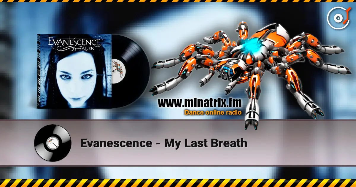 Evanescence - My Last Breath écouter en ligne en haute qualité | Minatrix.FM