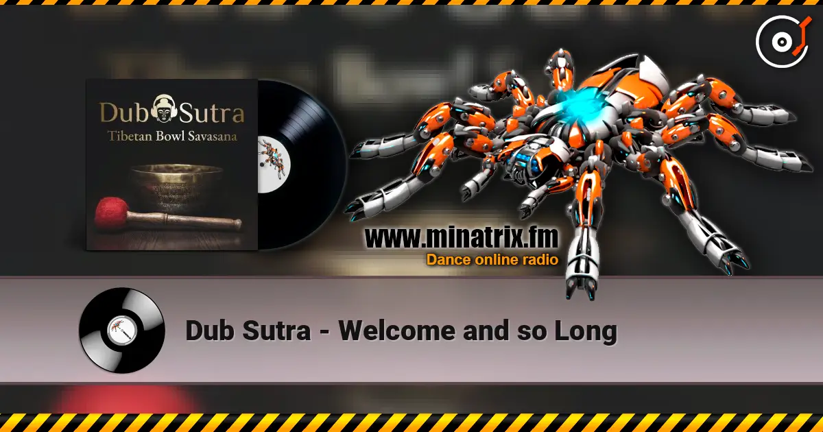 Dub Sutra - Welcome and so Long écouter en ligne en haute qualité | Minatrix.FM