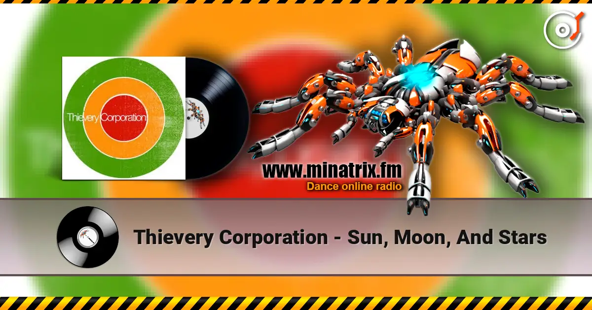 Thievery Corporation - Sun, Moon, And Stars écouter en ligne en haute qualité | Minatrix.FM