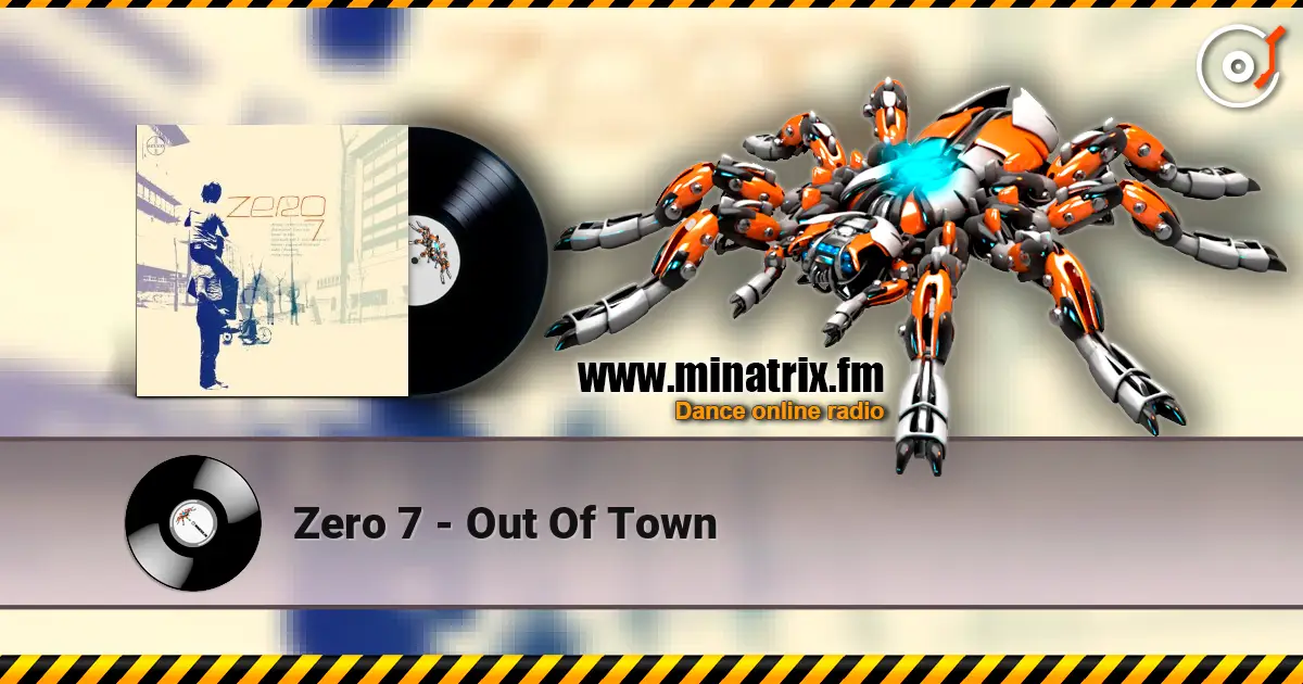 Zero 7 - Out Of Town écouter en ligne en haute qualité | Minatrix.FM