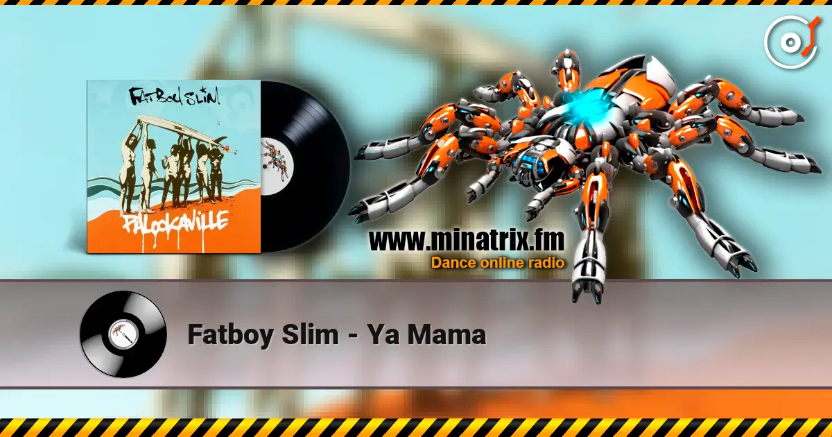 Fatboy Slim - Ya Mama écouter en ligne en haute qualité | Minatrix.FM