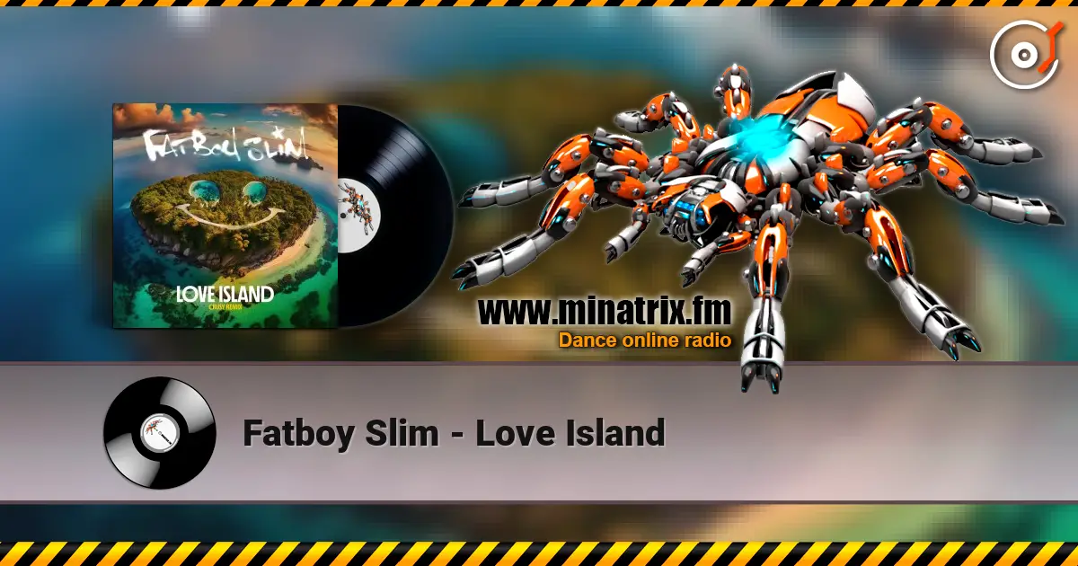 Fatboy Slim - Love Island écouter en ligne en haute qualité | Minatrix.FM