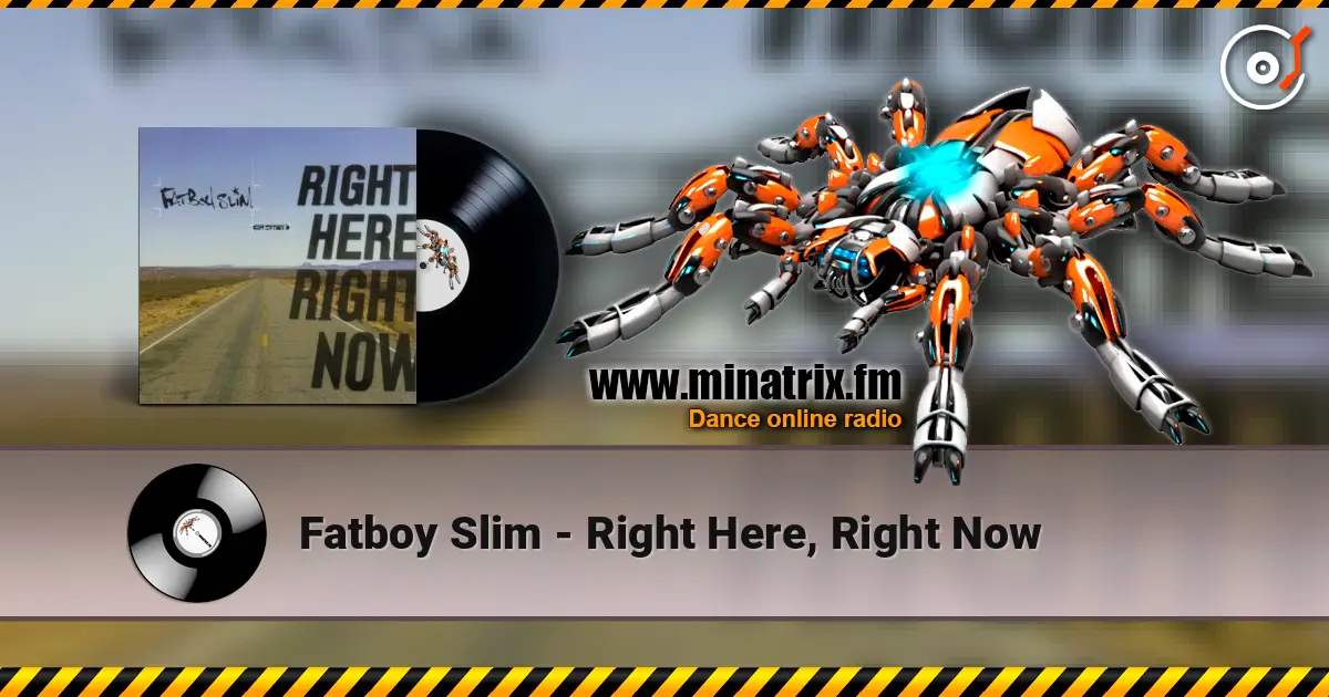 Fatboy Slim - Right Here, Right Now écouter en ligne en haute qualité | Minatrix.FM