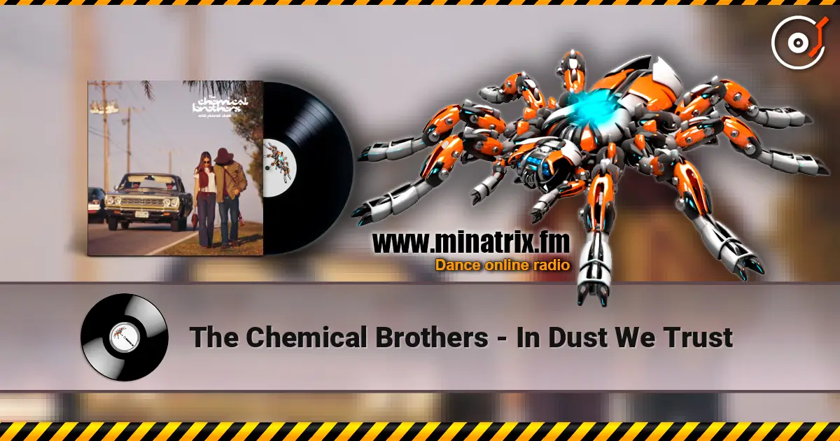The Chemical Brothers - In Dust We Trust écouter en ligne en haute qualité | Minatrix.FM