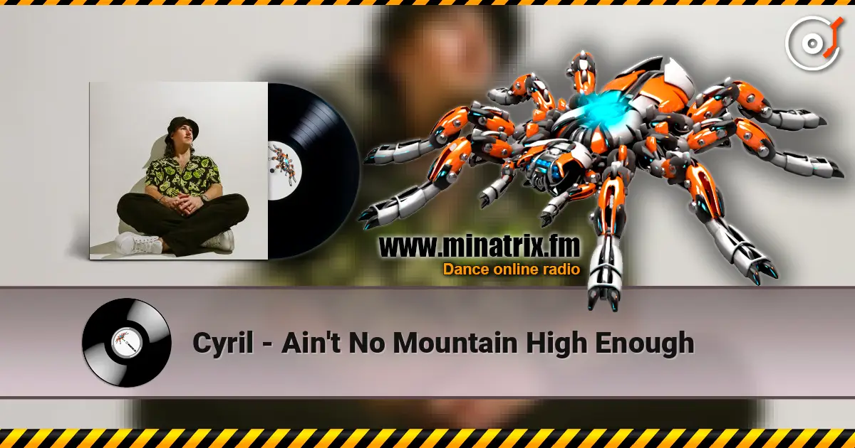 Cyril - Ain't No Mountain High Enough écouter en ligne en haute qualité | Minatrix.FM
