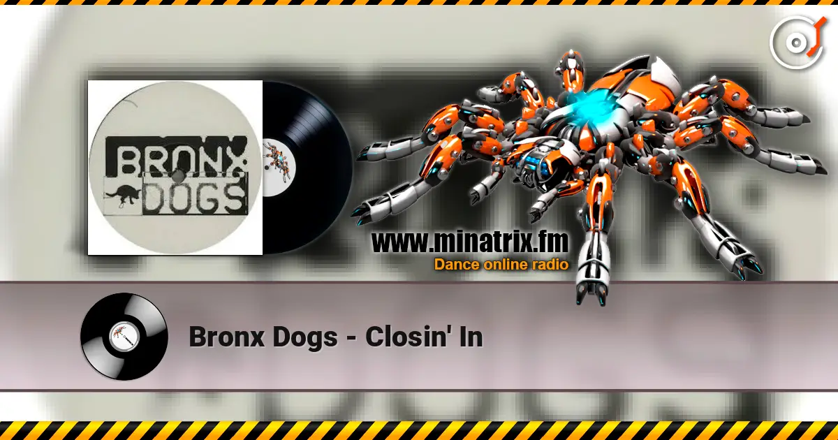 Bronx Dogs - Closin' In écouter en ligne en haute qualité | Minatrix.FM