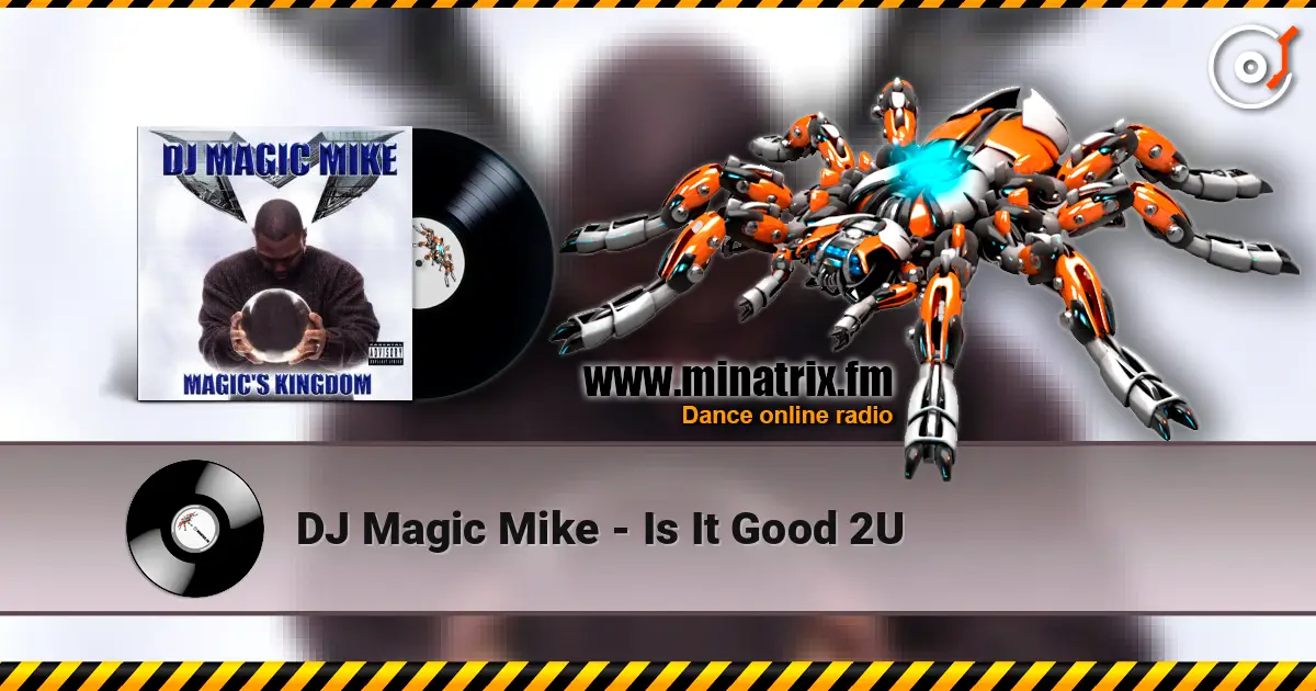 DJ Magic Mike - Is It Good 2U écouter en ligne en haute qualité | Minatrix.FM
