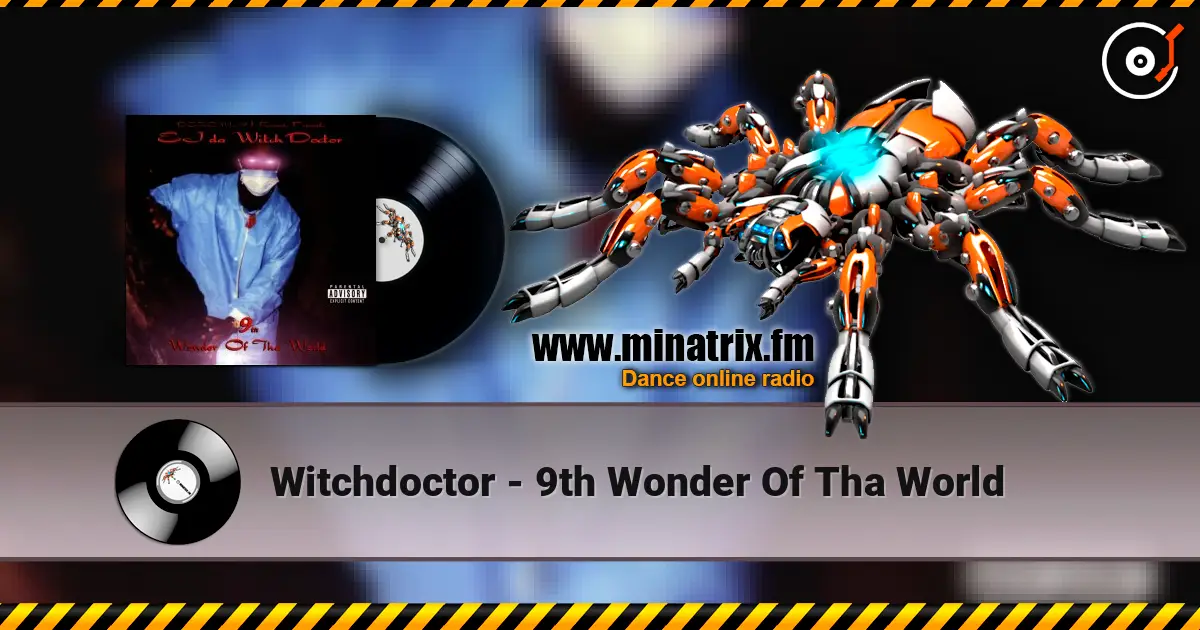 Witchdoctor - 9th Wonder Of Tha World écouter en ligne en haute qualité | Minatrix.FM