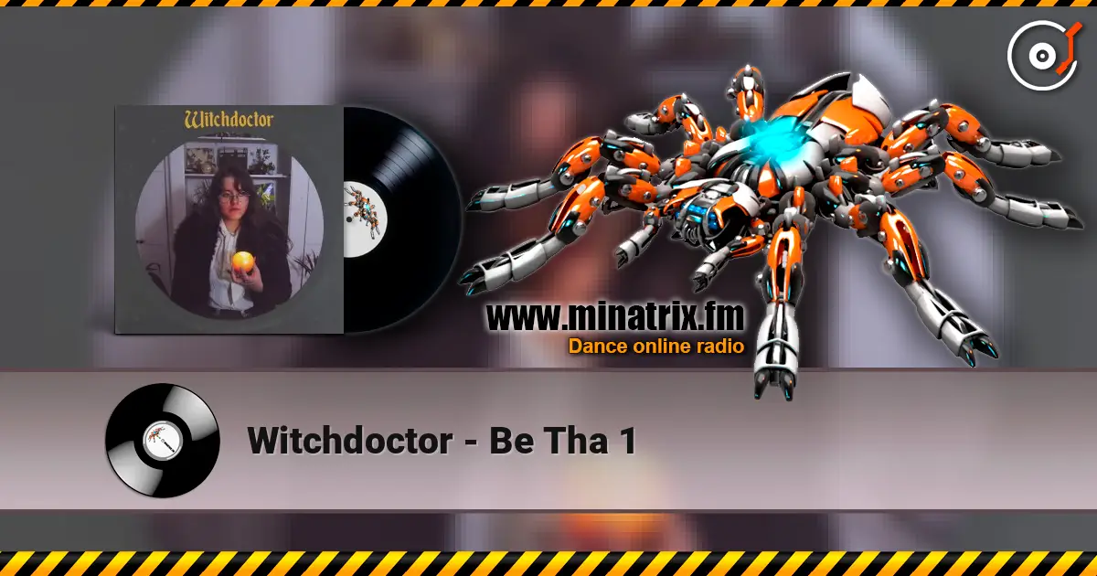 Witchdoctor - Be Tha 1 écouter en ligne en haute qualité | Minatrix.FM