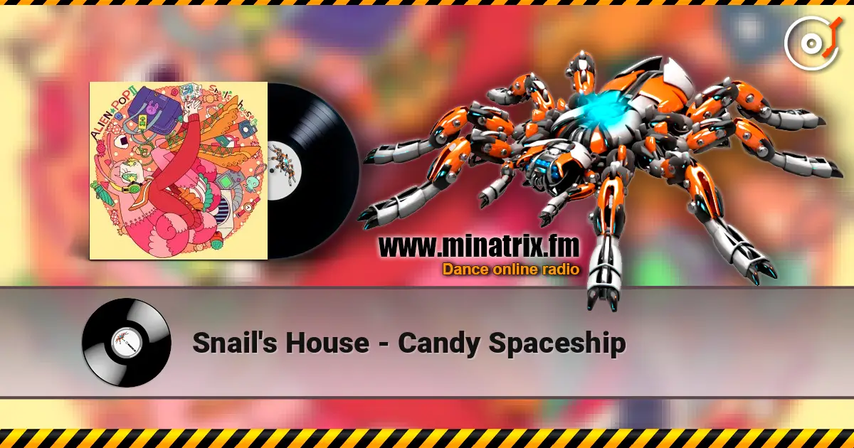 Snail's House - Candy Spaceship écouter en ligne en haute qualité | Minatrix.FM