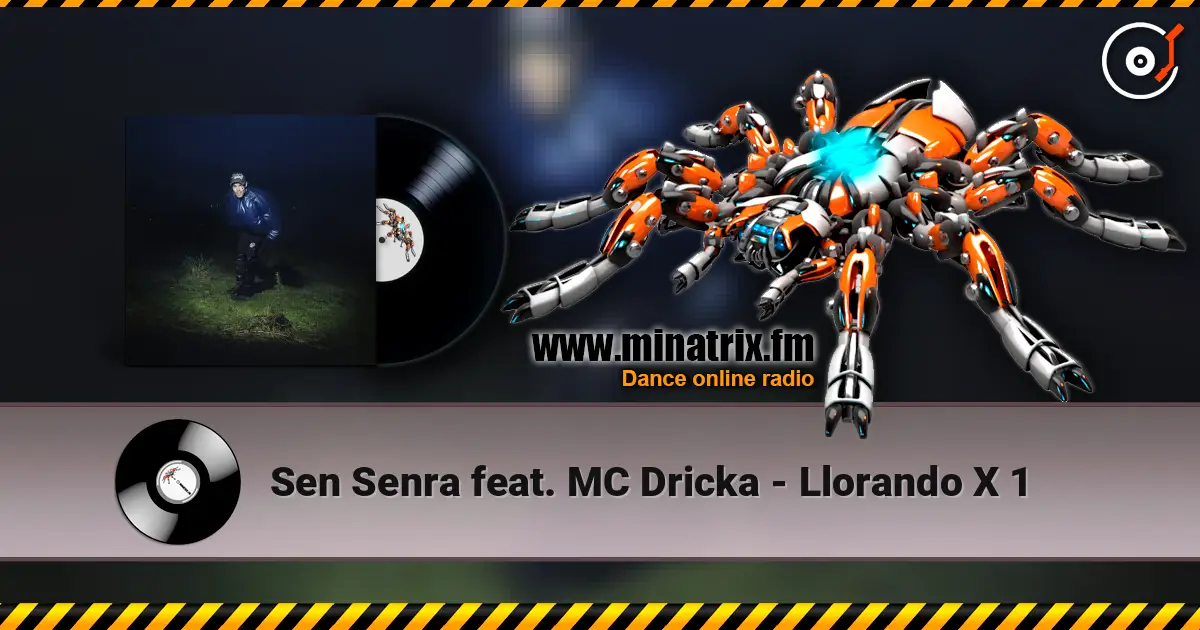 Sen Senra feat. MC Dricka - Llorando X 1 écouter en ligne en haute qualité | Minatrix.FM