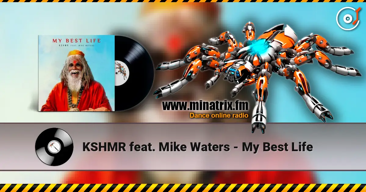KSHMR feat. Mike Waters - My Best Life écouter en ligne en haute qualité | Minatrix.FM