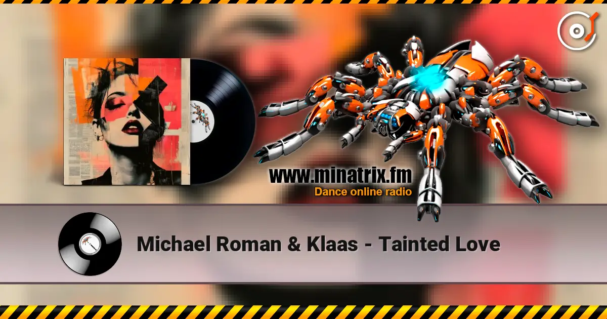 Michael Roman & Klaas - Tainted Love écouter en ligne en haute qualité | Minatrix.FM