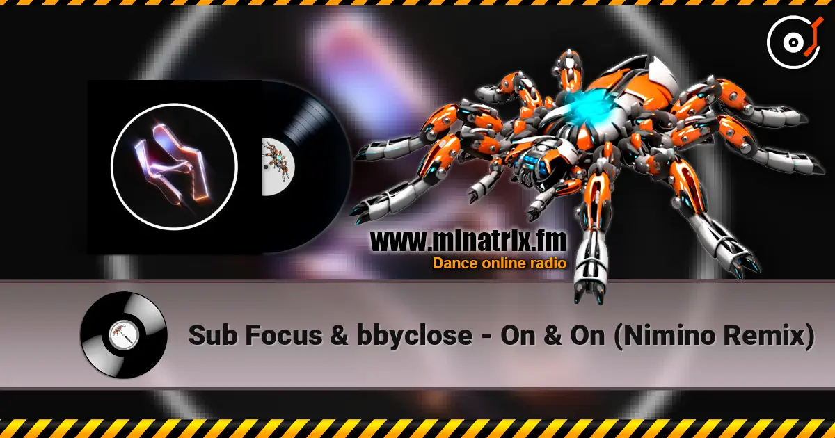 Sub Focus & bbyclose - On & On (Nimino Remix) écouter en ligne en haute qualité | Minatrix.FM