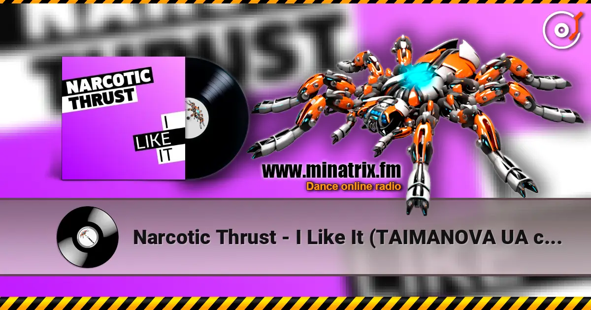 Narcotic Thrust - I Like It (TAIMANOVA UA cover) écouter en ligne en haute qualité | Minatrix.FM