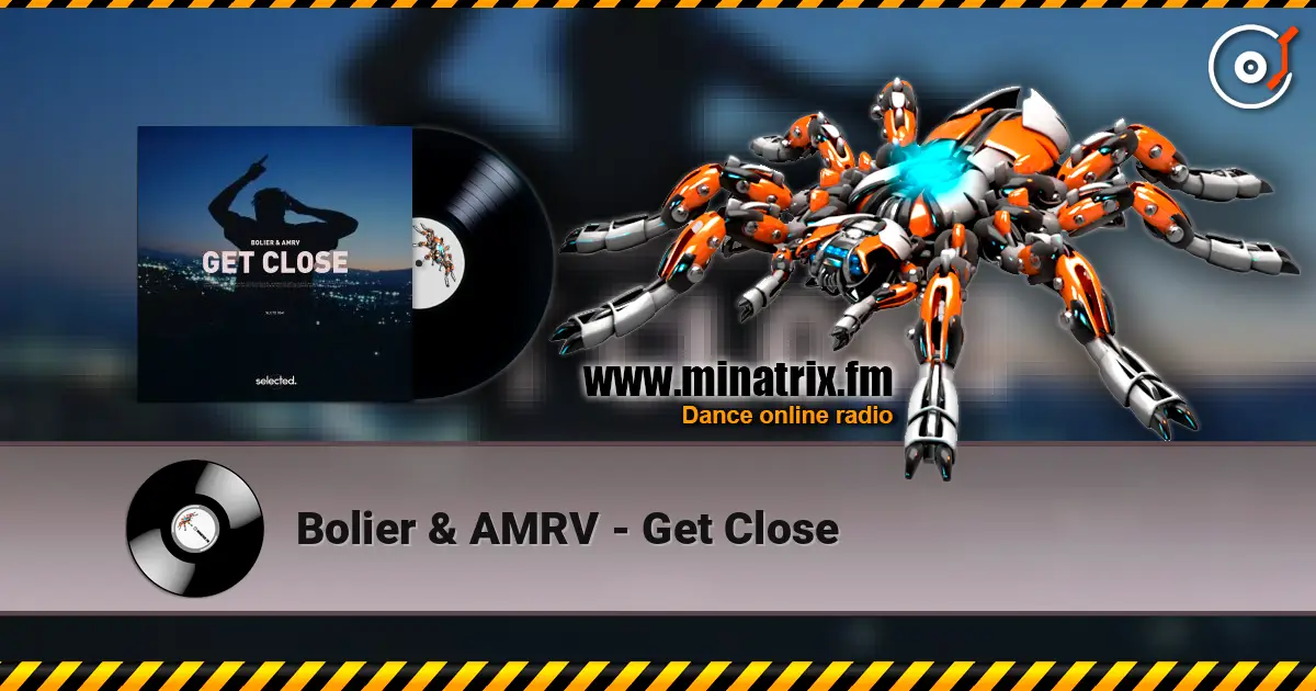 Bolier & AMRV - Get Close écouter en ligne en haute qualité | Minatrix.FM