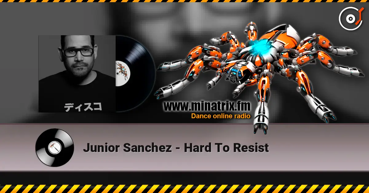 Junior Sanchez - Hard To Resist écouter en ligne en haute qualité | Minatrix.FM