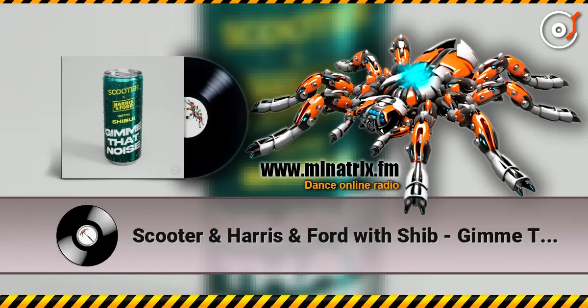 Scooter & Harris & Ford with Shib - Gimme That Noise écouter en ligne en haute qualité | Minatrix.FM