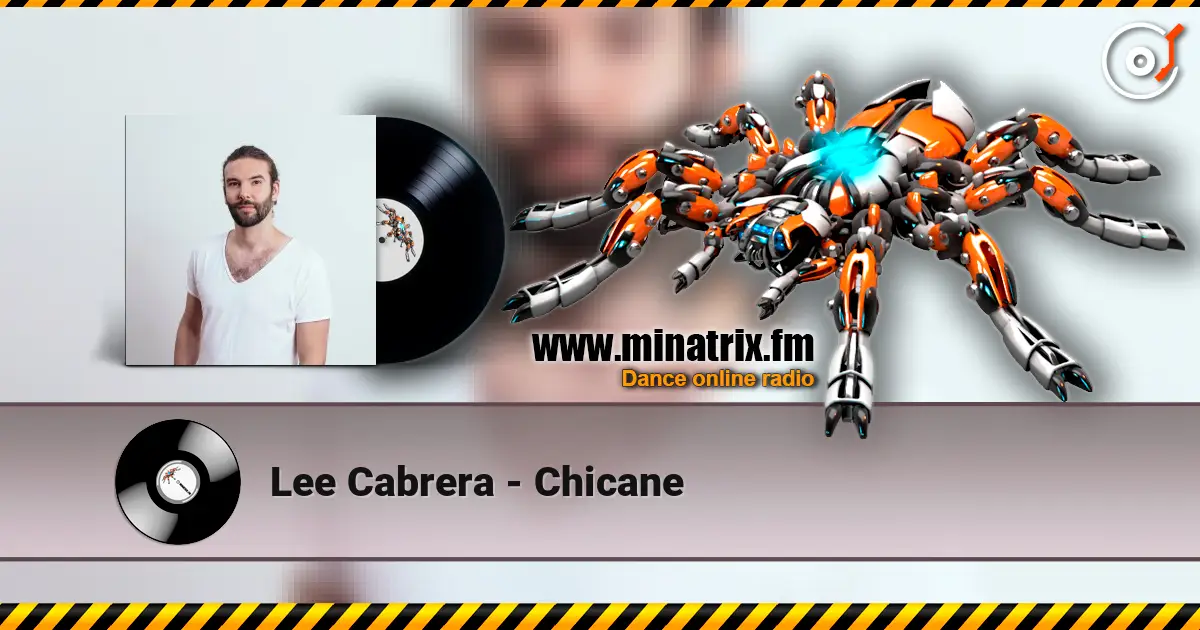 Lee Cabrera - Chicane écouter en ligne en haute qualité | Minatrix.FM