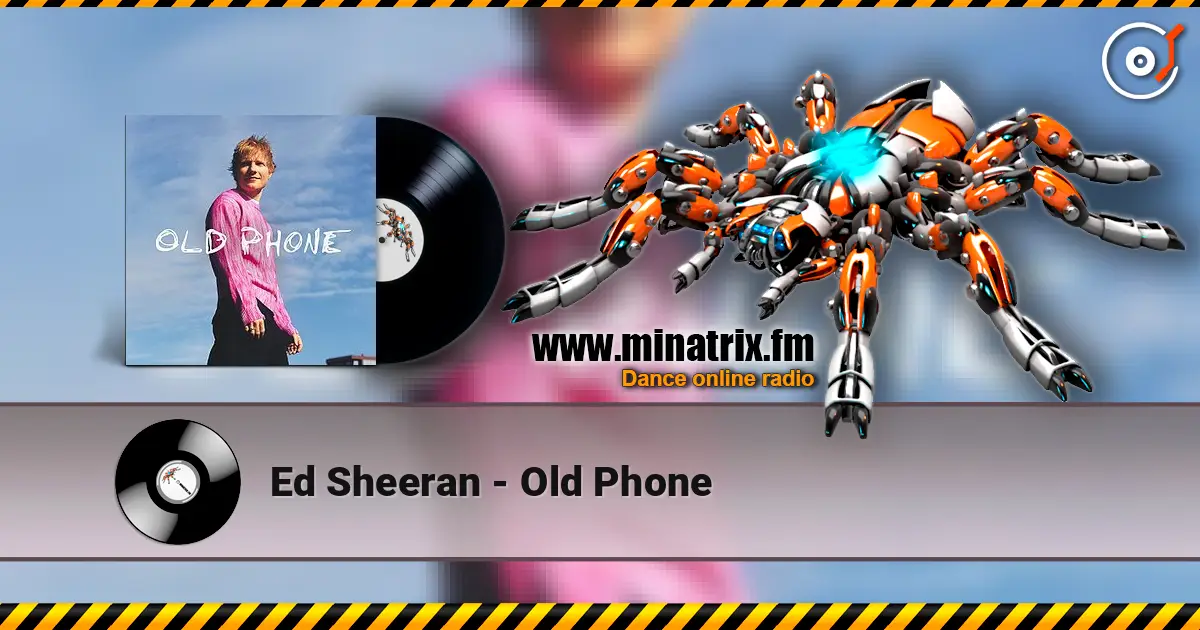 Ed Sheeran - Old Phone écouter en ligne en haute qualité | Minatrix.FM
