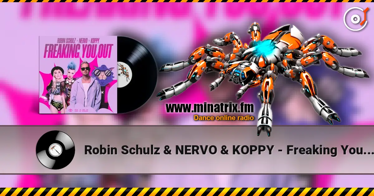 Robin Schulz & NERVO & KOPPY - Freaking You Out écouter en ligne en haute qualité | Minatrix.FM