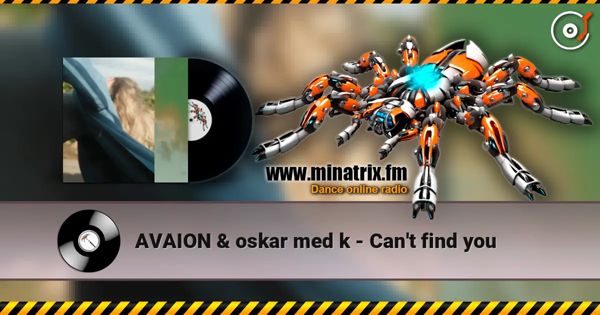 AVAION & oskar med k - Can't find you écouter en ligne en haute qualité | Minatrix.FM