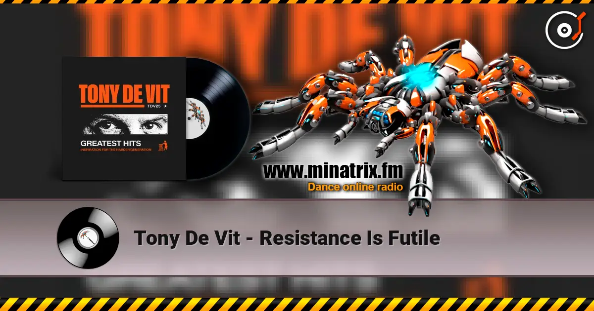 Tony De Vit - Resistance Is Futile écouter en ligne en haute qualité | Minatrix.FM