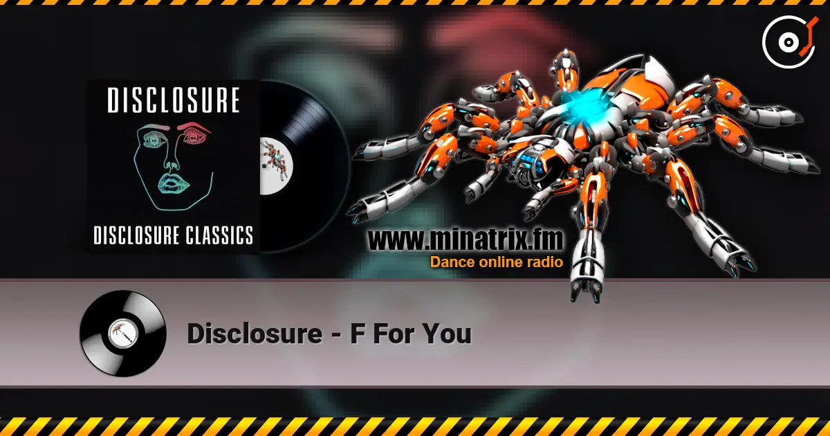 Disclosure - F For You écouter en ligne en haute qualité | Minatrix.FM