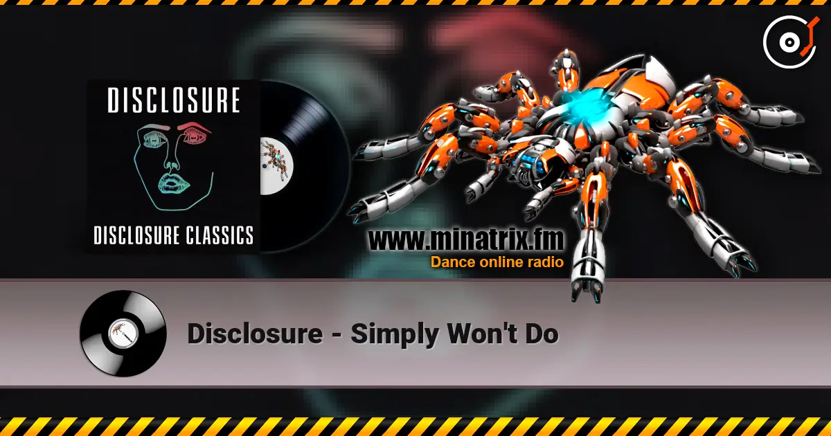 Disclosure - Simply Won't Do écouter en ligne en haute qualité | Minatrix.FM