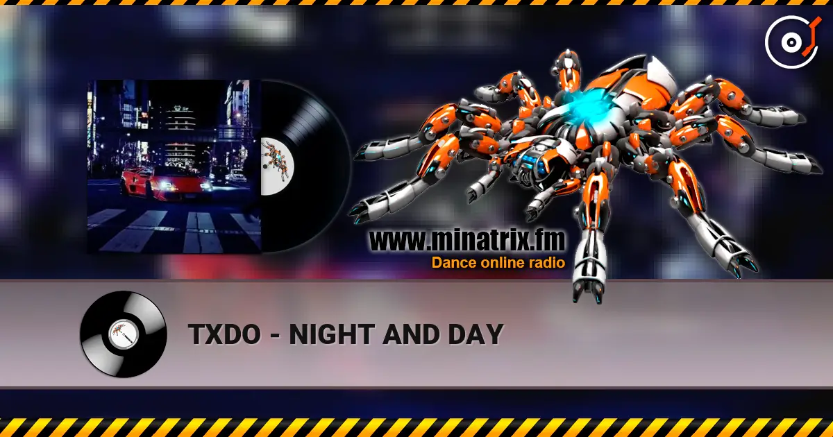 TXDO - NIGHT AND DAY écouter en ligne en haute qualité | Minatrix.FM