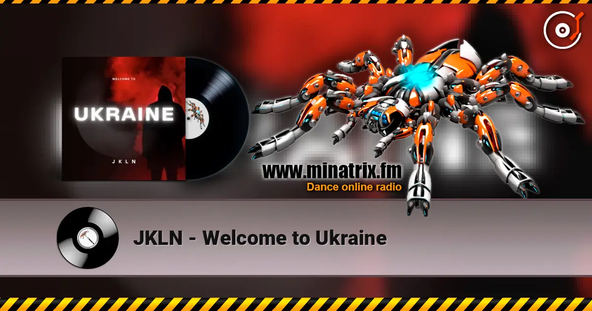 JKLN - Welcome to Ukraine écouter en ligne en haute qualité | Minatrix.FM