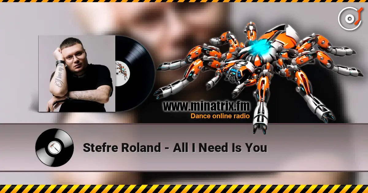 Stefre Roland - All I Need Is You écouter en ligne en haute qualité | Minatrix.FM