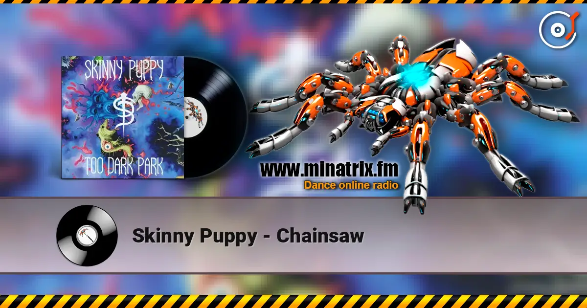 Skinny Puppy - Chainsaw écouter en ligne en haute qualité | Minatrix.FM