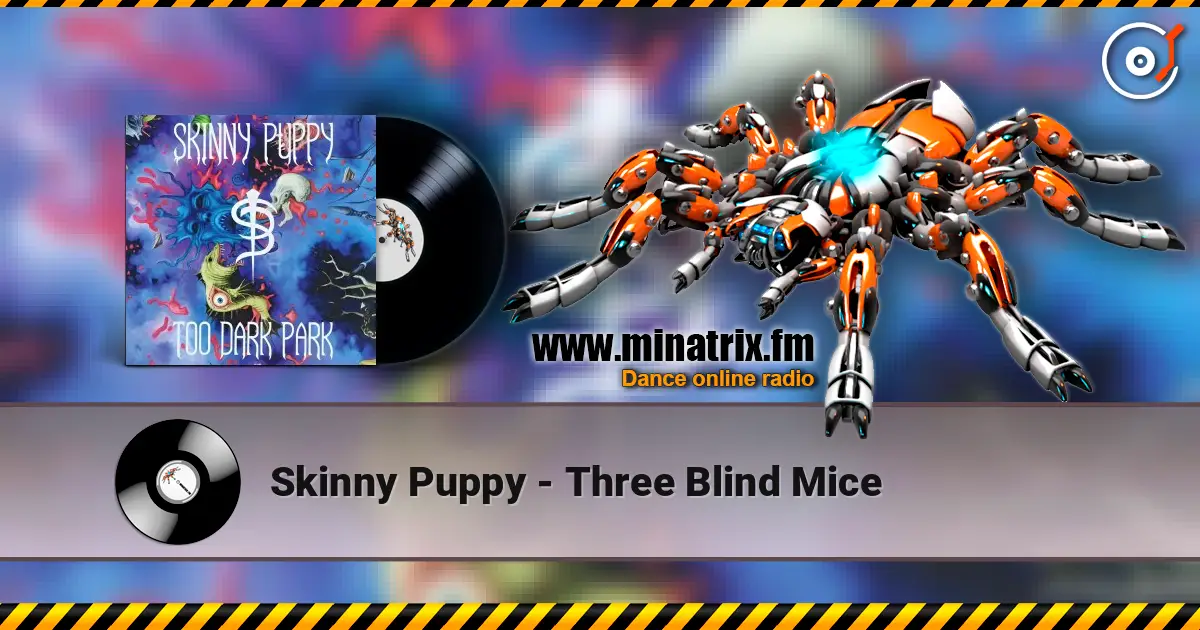 Skinny Puppy - Three Blind Mice écouter en ligne en haute qualité | Minatrix.FM