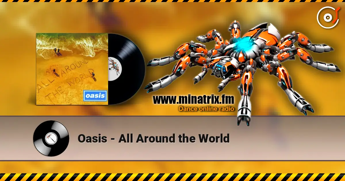 Oasis - All Around the World écouter en ligne en haute qualité | Minatrix.FM