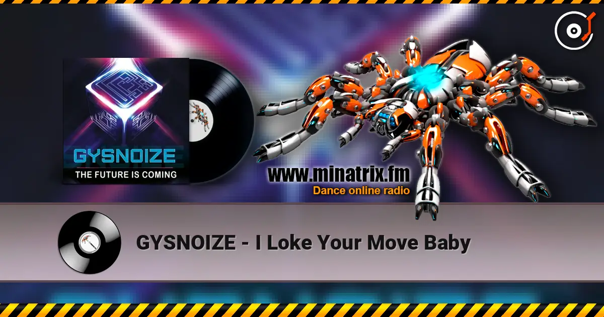 GYSNOIZE - I Loke Your Move Baby écouter en ligne en haute qualité | Minatrix.FM