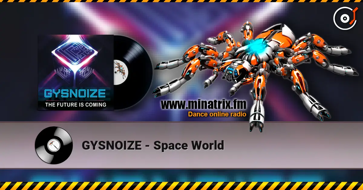 GYSNOIZE - Space World écouter en ligne en haute qualité | Minatrix.FM