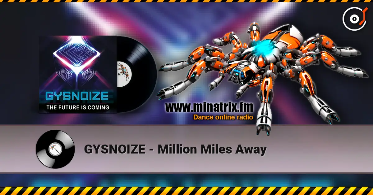 GYSNOIZE - Million Miles Away écouter en ligne en haute qualité | Minatrix.FM