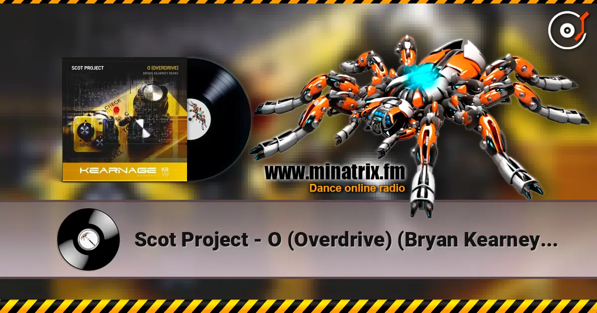 Scot Project - O (Overdrive) (Bryan Kearney Remix) écouter en ligne en haute qualité | Minatrix.FM
