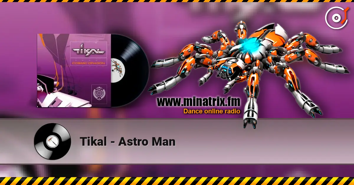 Tikal - Astro Man écouter en ligne en haute qualité | Minatrix.FM