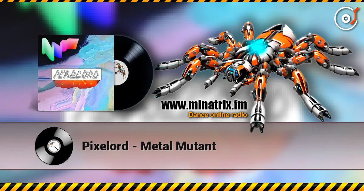Pixelord - Metal Mutant écouter en ligne en haute qualité | Minatrix.FM
