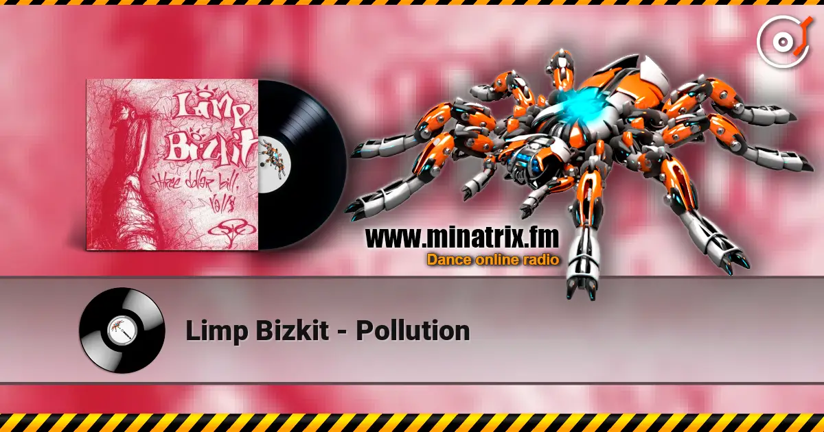 Limp Bizkit - Pollution écouter en ligne en haute qualité | Minatrix.FM