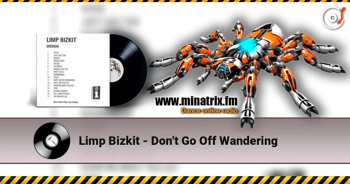 Limp Bizkit - Don't Go Off Wandering écouter en ligne en haute qualité | Minatrix.FM