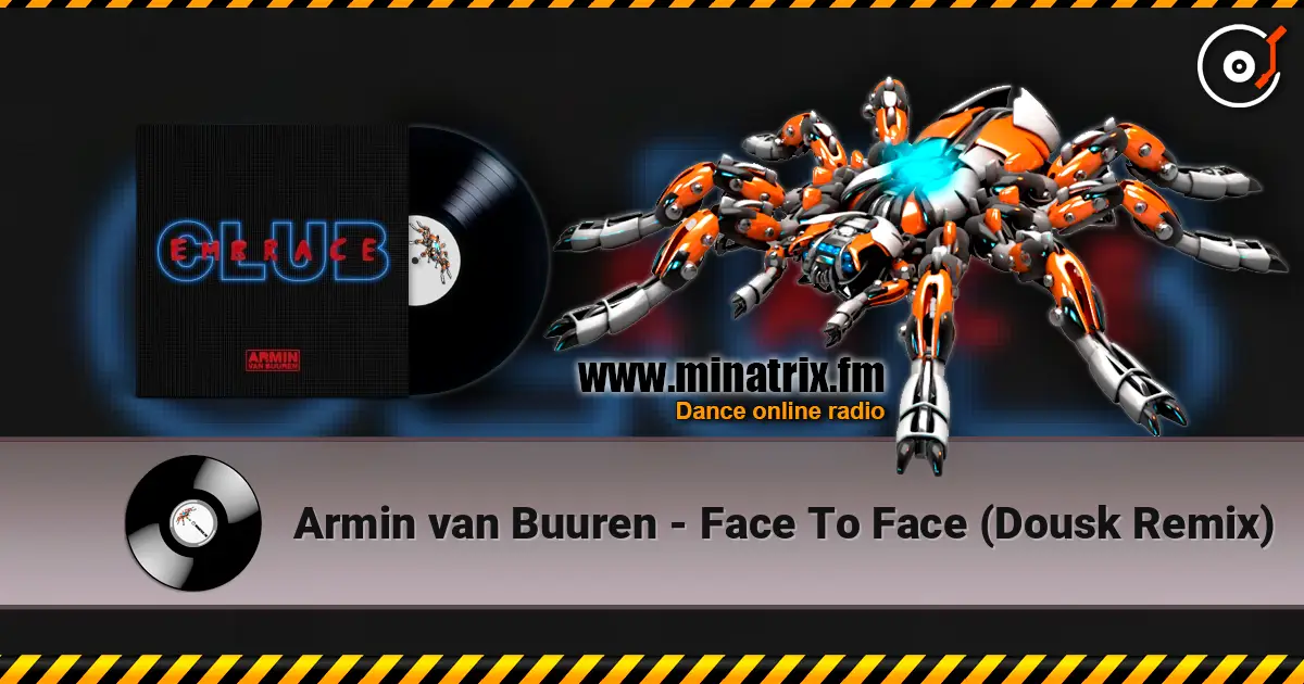 Armin van Buuren - Face To Face (Dousk Remix) écouter en ligne en haute qualité | Minatrix.FM