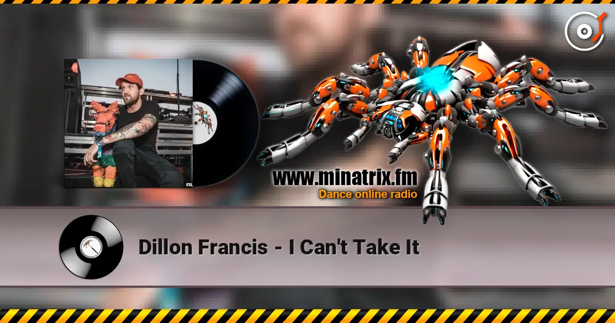 Dillon Francis - I Can't Take It écouter en ligne en haute qualité | Minatrix.FM