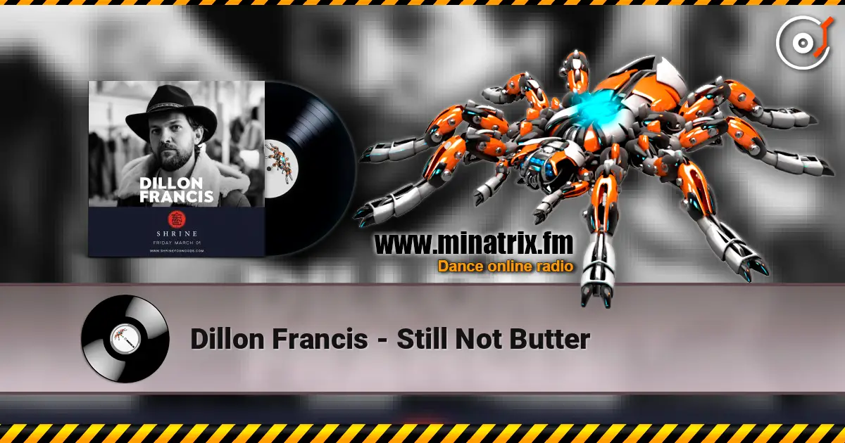 Dillon Francis - Still Not Butter écouter en ligne en haute qualité | Minatrix.FM