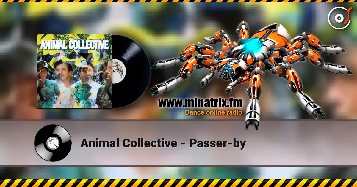 Animal Collective - Passer-by écouter en ligne en haute qualité | Minatrix.FM