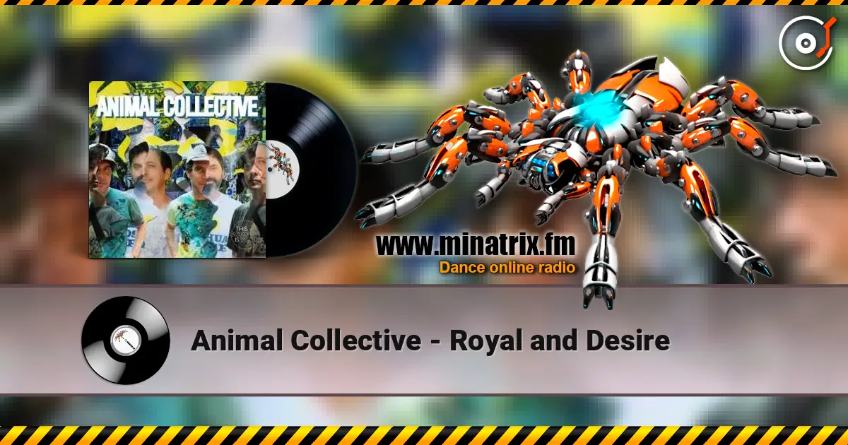 Animal Collective - Royal and Desire écouter en ligne en haute qualité | Minatrix.FM