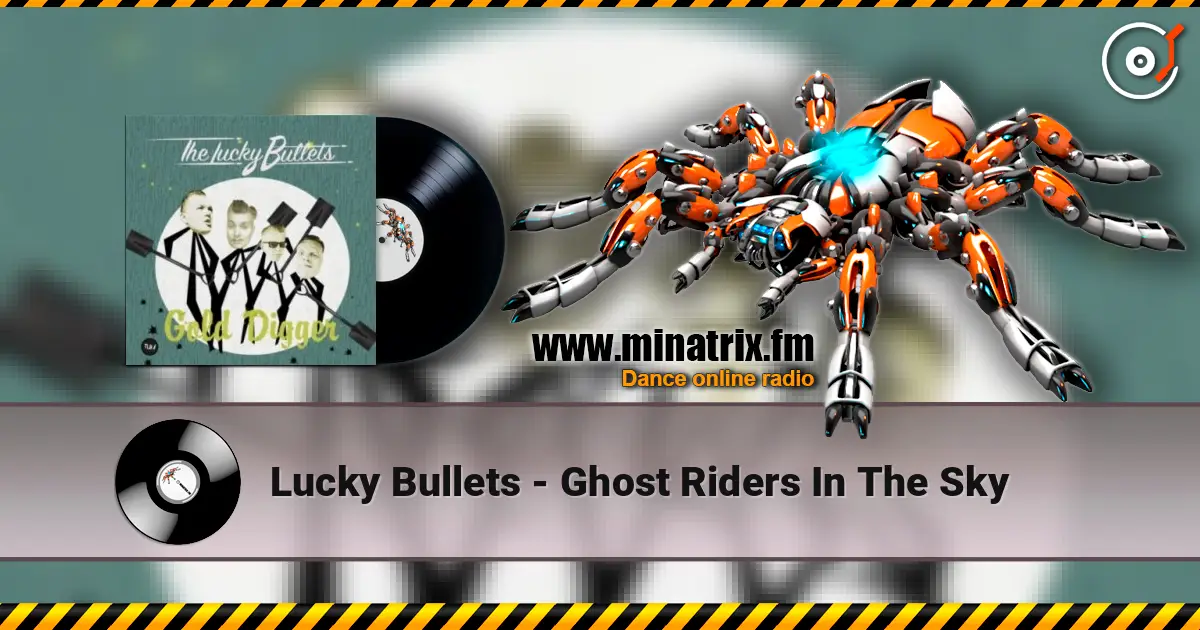 Lucky Bullets - Ghost Riders In The Sky écouter en ligne en haute qualité | Minatrix.FM