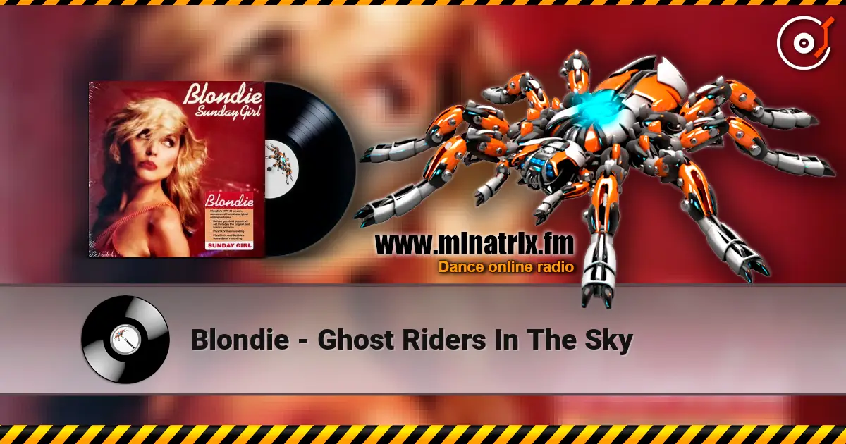 Blondie - Ghost Riders In The Sky écouter en ligne en haute qualité | Minatrix.FM